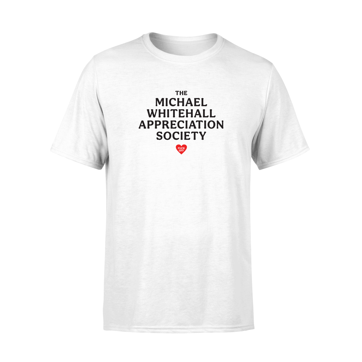 The Michael Whitehall Appreciation Society - T-Shirt